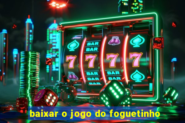 baixar o jogo do foguetinho