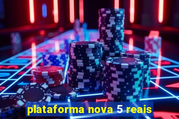 plataforma nova 5 reais