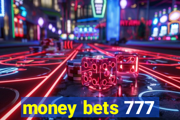 money bets 777