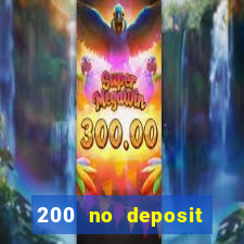 200 no deposit bonus casino