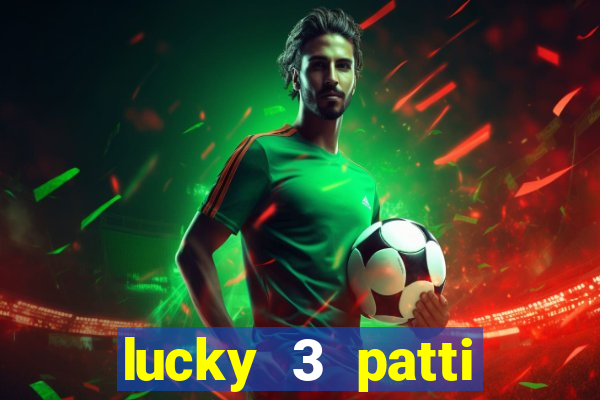 lucky 3 patti online real free game