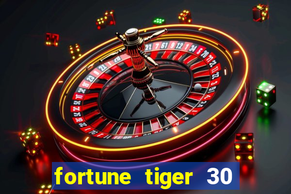 fortune tiger 30 reais gr谩tis