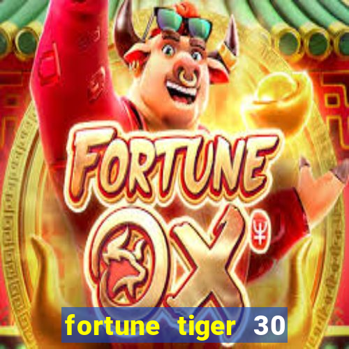 fortune tiger 30 reais gr谩tis