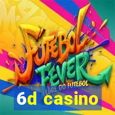 6d casino