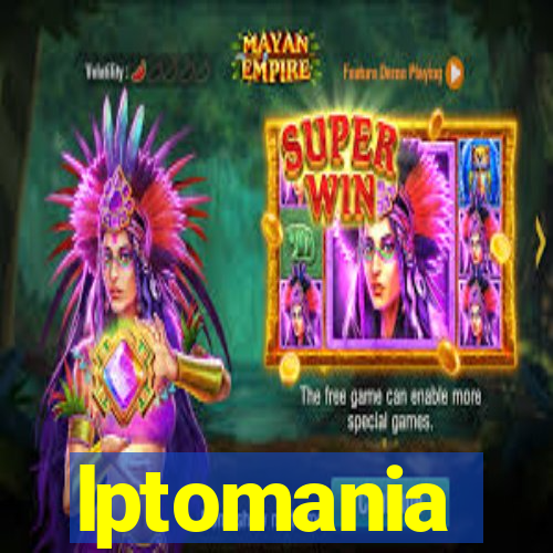 lptomania