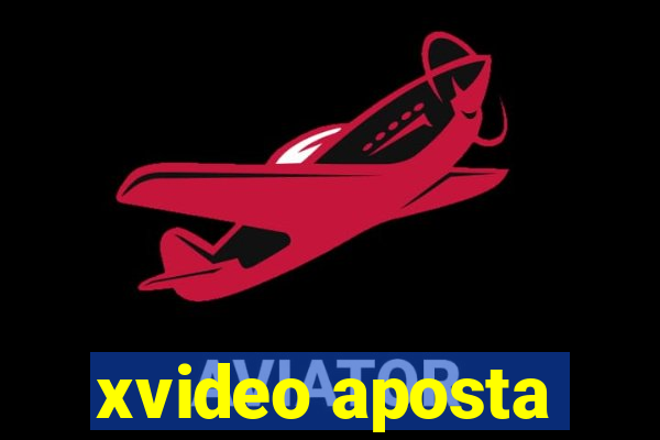 xvideo aposta