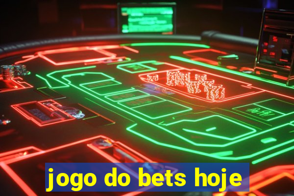 jogo do bets hoje