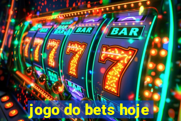 jogo do bets hoje