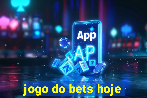 jogo do bets hoje