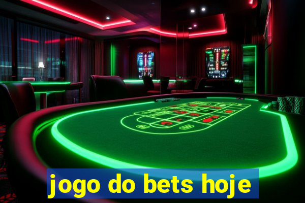 jogo do bets hoje