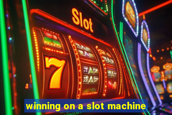 winning on a slot machine