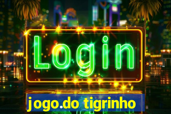 jogo.do tigrinho