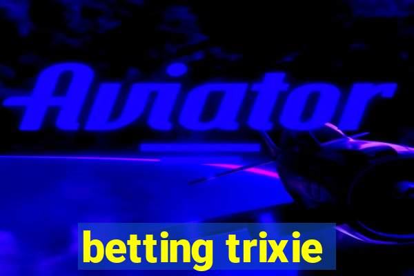 betting trixie