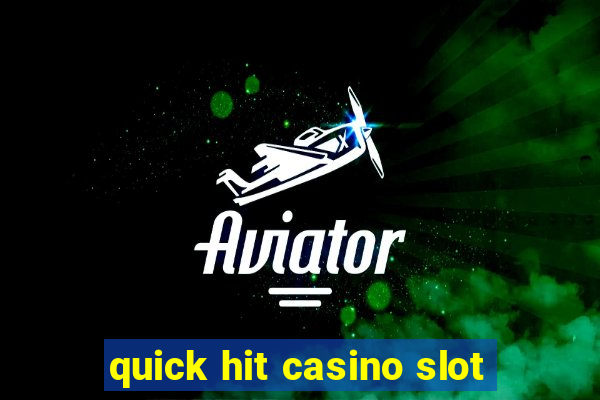 quick hit casino slot