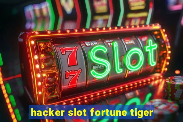 hacker slot fortune tiger