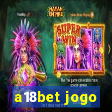 a18bet jogo