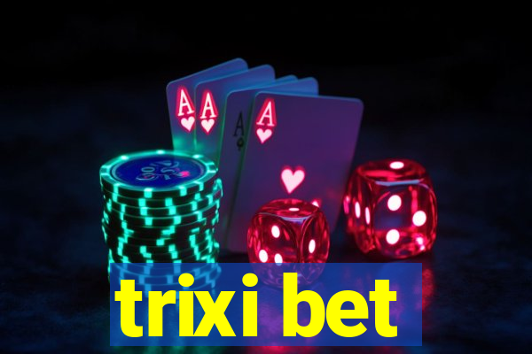 trixi bet