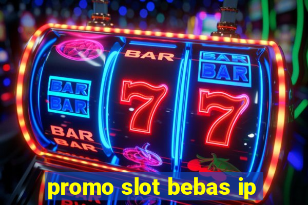 promo slot bebas ip