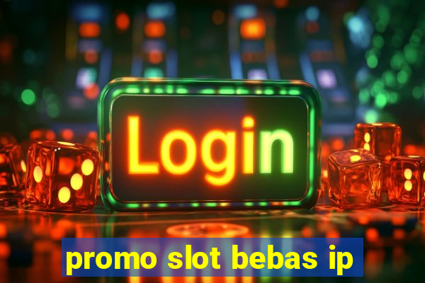 promo slot bebas ip