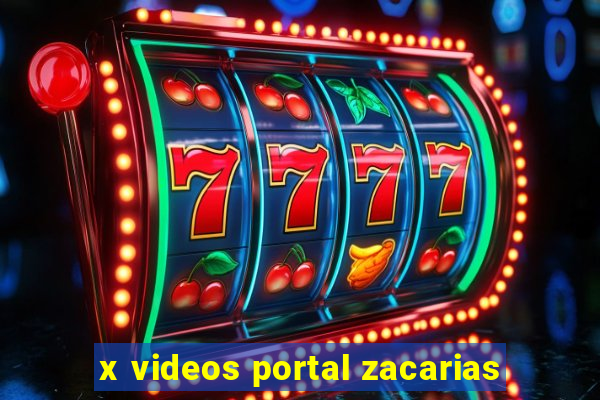 x videos portal zacarias