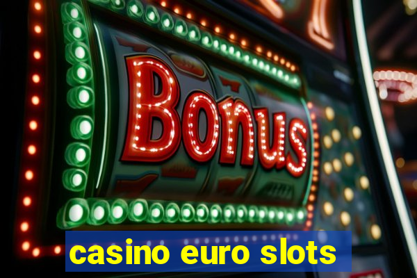 casino euro slots