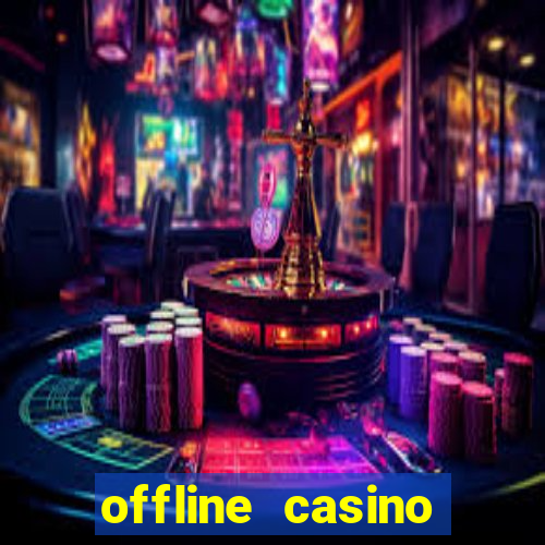 offline casino games win real cash