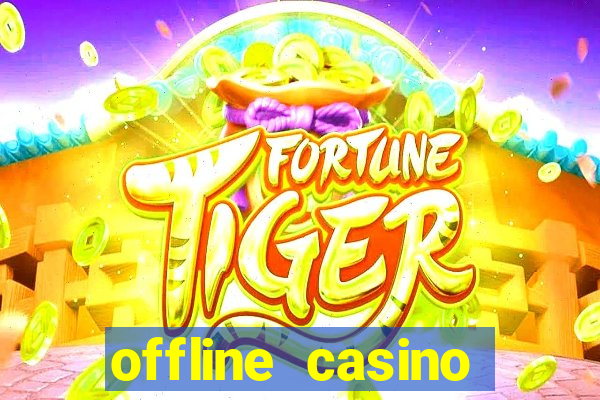 offline casino games win real cash