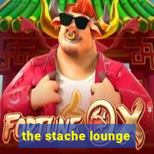 the stache lounge