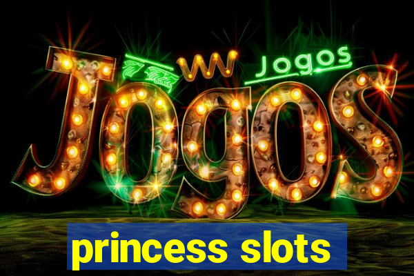 princess slots