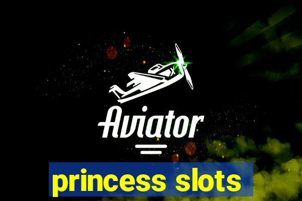 princess slots