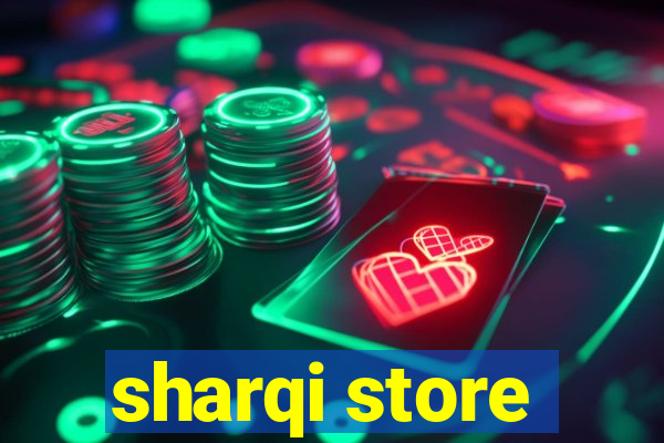 sharqi store