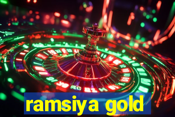 ramsiya gold