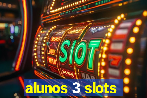 alunos 3 slots