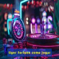 tiger fortune como jogar