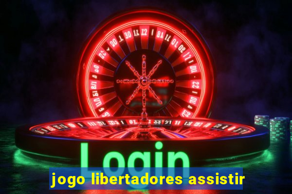 jogo libertadores assistir