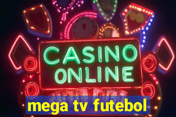 mega tv futebol