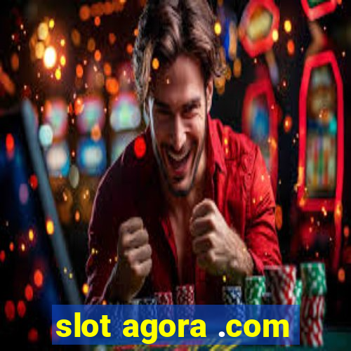 slot agora .com