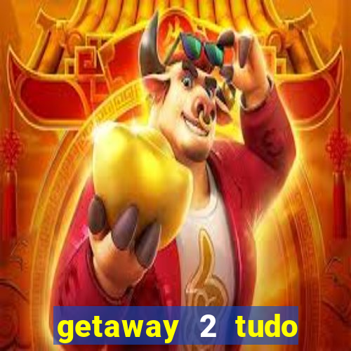 getaway 2 tudo desbloqueado 2.3 9