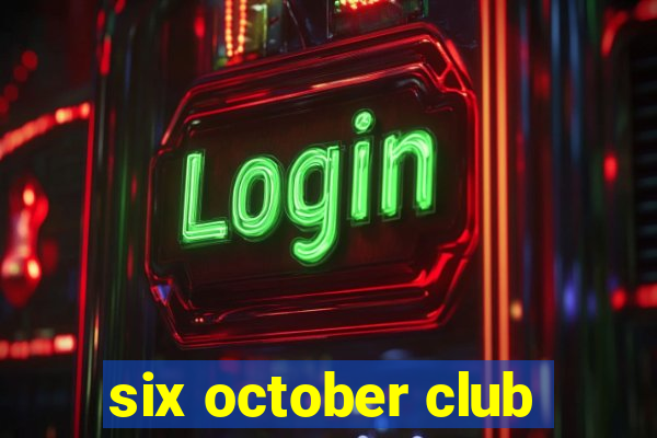 six october club