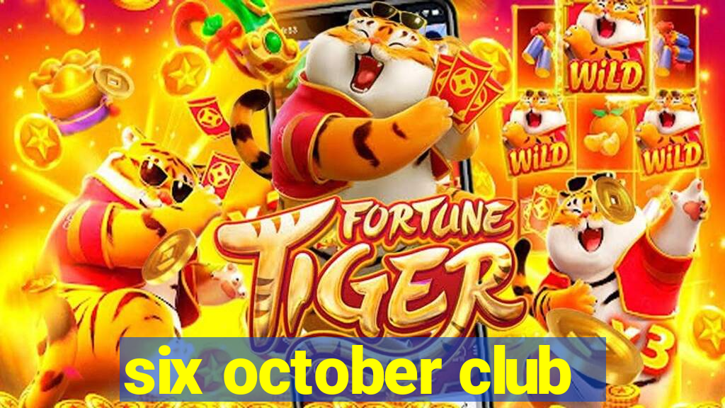 six october club