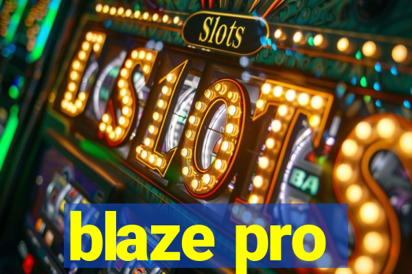 blaze pro