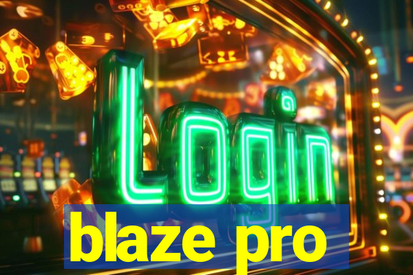 blaze pro