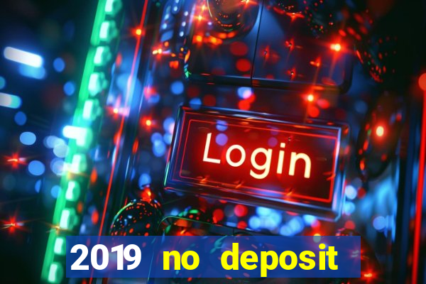 2019 no deposit casino bonus