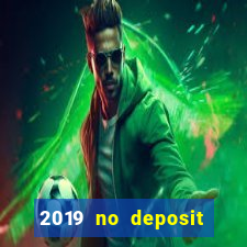 2019 no deposit casino bonus