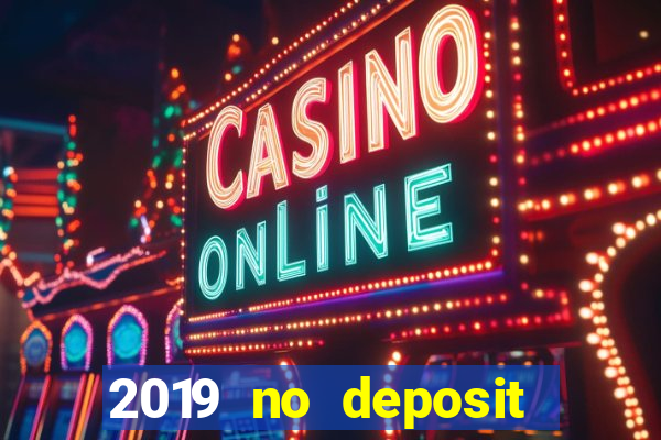 2019 no deposit casino bonus