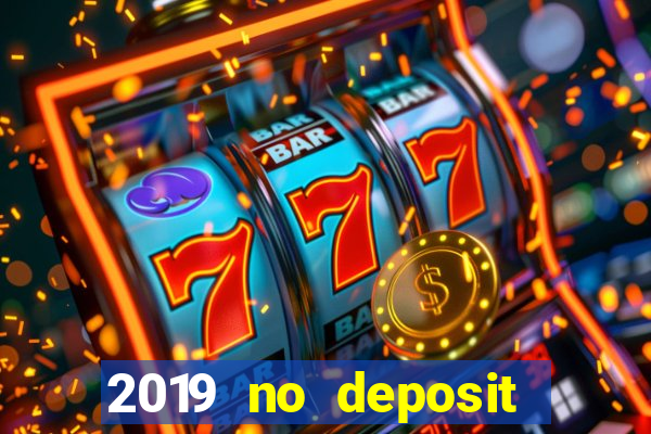 2019 no deposit casino bonus