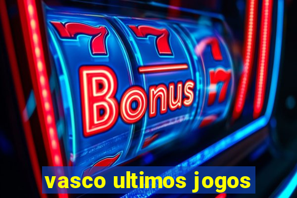 vasco ultimos jogos