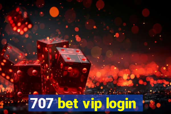 707 bet vip login