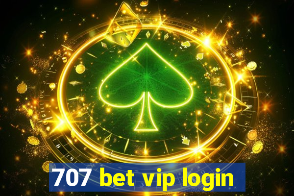 707 bet vip login