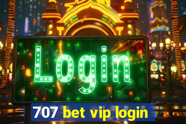 707 bet vip login